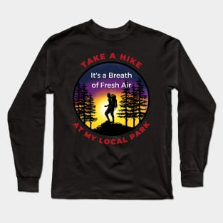 Take a hike at local park! Long Sleeve T-Shirt